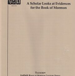 A Scholar Looks at Evidences for the Book of Mormon ~ Daniel C. Peterson
