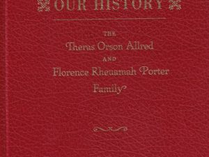 Our History ~ The Theras Orson Allred and Florence Rheuamah Porter Family