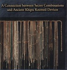 Flaxen Cords ~ A Connection between Secret Combinations and Ancient Khipu ~ Bret A. Eborn