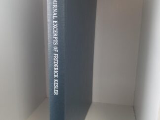 Journal Excerpts of Frederick Kesler — Made by Jacob and John Heinerman from the Originals….