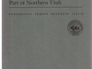 Reconnaissance Study of the Wasatch, Evanston, and Echo Canyon Formations in Part of Northern Utah by Thomas E. Mullens (Bulletin 1311-D)