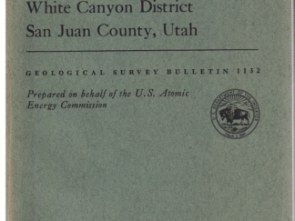 Geology, Ore Deposits, and Exploratory Drilling in the Deer Flat Area White Canyon District San Juan County, Utah by Tommy L. Finnell, Paul C. Franks, and Harold A. Hubbard (Bulletin 1132)