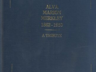 Alva Marion Merkley 1862-1950 – A Tribute ~ compiled by Flora M. Norton 1985