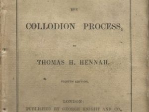 Photographic Manipulation – The Collodion Process by Thomas H. Hennah – 1856