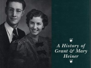 A History of Grant & Mary Heiner — Dennis G. Heiner — Hardcover with Dust Jacket