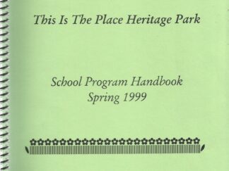 This Is The Place Heritage Park: School Program Handbook (Spring 1999)
