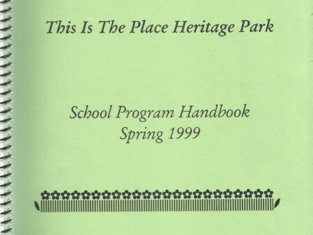 This Is The Place Heritage Park: School Program Handbook (Spring 1999)