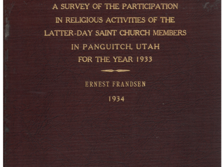 A Survey of the Participation in Religious Activities of the Latter-Day Saint Church Members in Panguitch, Utah for the year 1933 by Ernest Frandsen