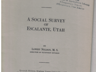 Brigham Young University Studies No. 1: A Social Survey of Escalante, Utah by Lowry Nelson, M.S. 1925