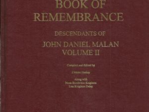 Malan Book of Remembrance – Descendants of John Daniel Malan Volume II (Compiled by J. Malan Heslop)