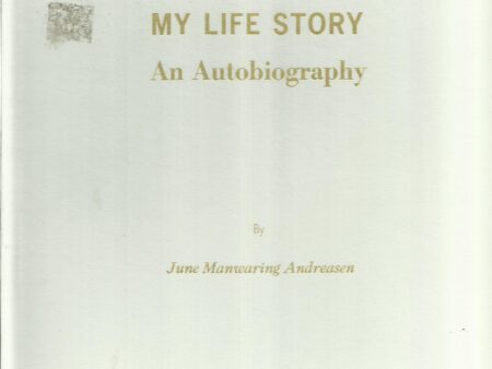 My Life Story – An Autobiography- by June Manwaring Andreasen