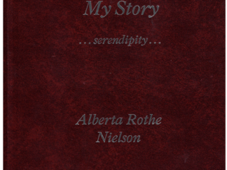 My Story… Serendipity… by Alberta Rothe Nielson