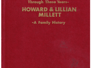 Through These Years- Howard & Lillian Millett – A Family History