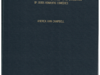 Desperately Seeking Screwball: a Re-Evaluation of 1930’s Romantic Comedies by Andrea Ann Campbell