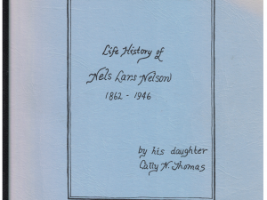 Life History of Nels Lars Nelson 1862-1946 ~ by Cally N. Thomas