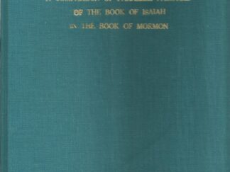 A Comparison of Parallel Passages of the Book of Isiah in the Book of Mormon by Edward J. Brandt