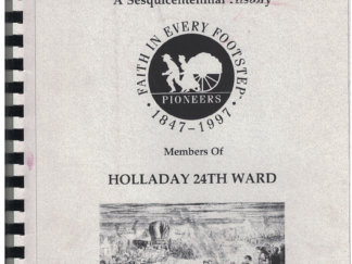 Honoring Our Pioneer Ancestors – A Sesquicentennial History – Members of Holladay 24th Ward