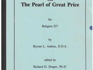 Doctrinal Commentaries on The Pearl of Great Price by Hyrum L. Andrus, D.D.S. edited by Richard D. Draper, Ph.D.