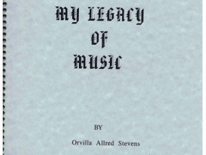 My Legacy of Music by Orvilla Allred Stevens 2001