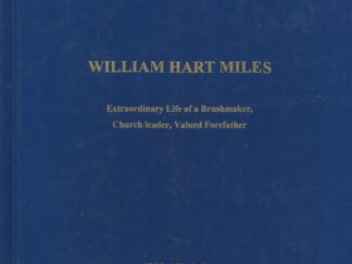William Hart Miles – Extraordinary Life of a Brushmaker, Church leader, Valued Forefather – Melvin Miles DuPaix
