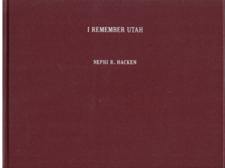 I Remember Utah ~ by Nephi R. Hacken