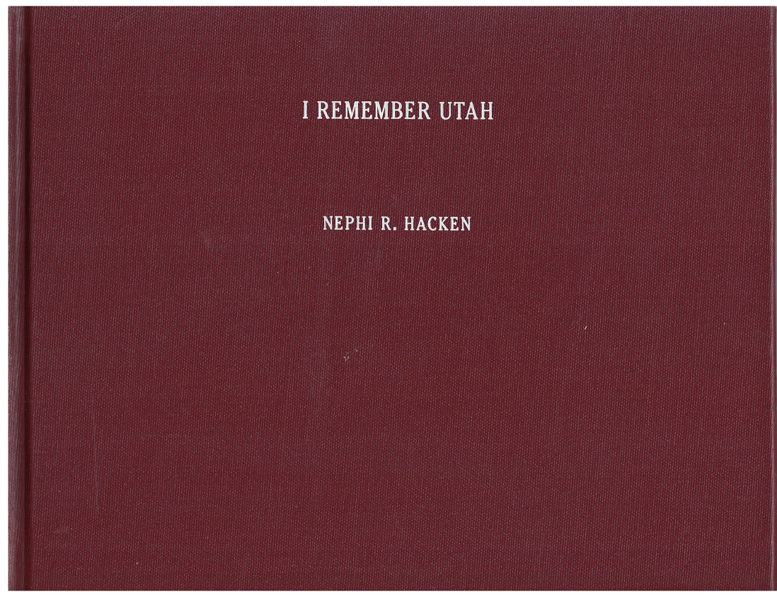 I Remember Utah ~ by Nephi R. Hacken