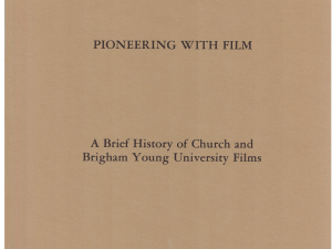 Pioneering With Film – A Brief History of Church and Brigham Young University Films by Wetzel O. Whitaker