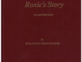 Roxie’s Story an Autobiography by Roxie Cornell Adams Richards