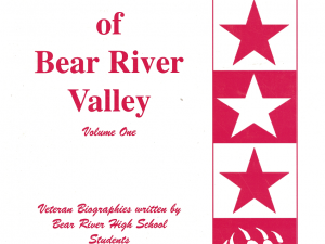 Veterans of Bear River Valley ~ Volume One