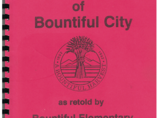History of Bountiful City as retold by Bountiful Elementary Young Historians