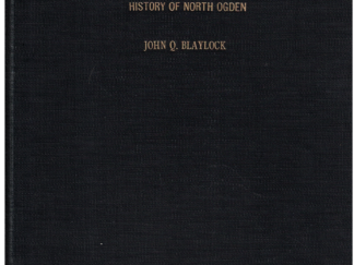 History of North Ogden: An Economic and Social Study by John Q. Blaylock 1922