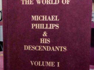 The World of Michael Phillips and His Descendants – Volume 1