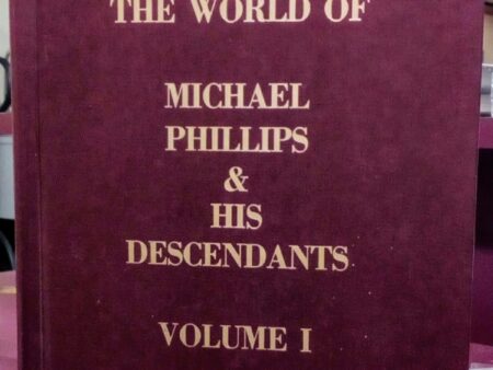 The World of Michael Phillips and His Descendants – Volume 1