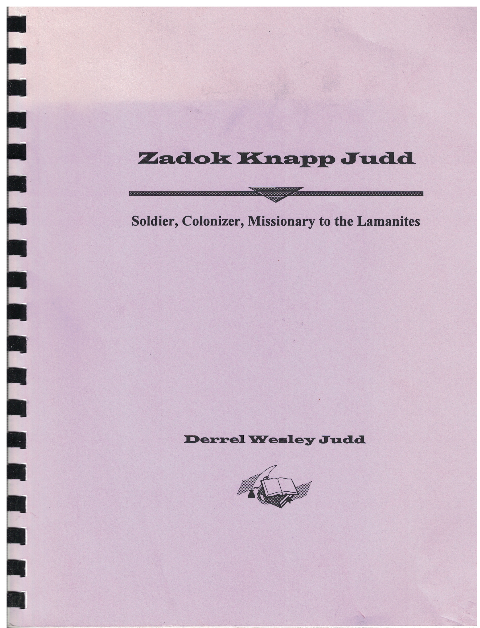 Zadok Knapp Judd (Soldier, Colonizer, Missionary to the Lamanites) by Derrel Wesley Judd