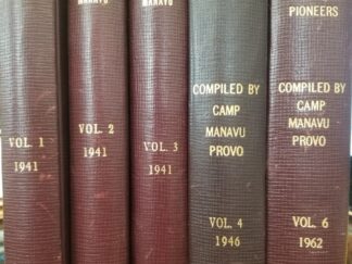 Biographies of Pioneers of Camp Manavu, Provo -- Vol 1-4, 6 --- Edith B. Cottam, Polly Henderson, and Martha R. Young 1941/1946/1962