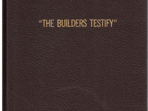 “The Builders Testify” Testimonies of Church Building Supervisors and Church Builders (Hardbound)