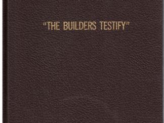 "The Builders Testify" Testimonies of Church Building Supervisors and Church Builders (Hardbound)
