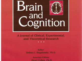 Brain and Cognition-A Journal of Clinical, Experimental, and Theoretical Research (Vol. 69, No. 1, February 2009) Editor Sidney J. Segalowitz, Ph.D.