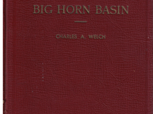 History of the Big Horn Basin by Charles A. Welch 1940