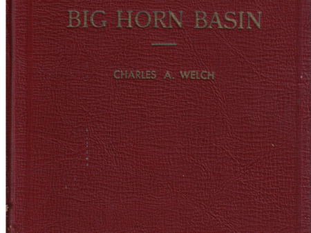 History of the Big Horn Basin by Charles A. Welch 1940