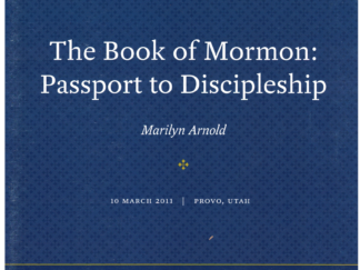 The Book of Mormon: Passport to Discipleship by Marilyn Arnold March 10, 2011