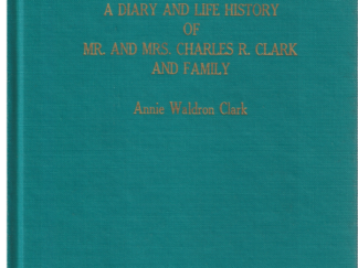 A Diary and Life History of Mr. and Mrs. Charles R. Clark and Family by Annie Waldron Clark