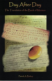 Day After Day, The Translation of the Book of Mormon – by Patrick A. Bishop – ISBN: 9781890718305
