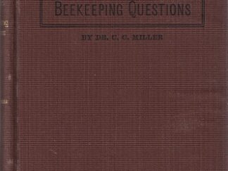 A Thousand Answers To Beekeeping Questions – 1917 First Edition – Dr. C. C. Miller