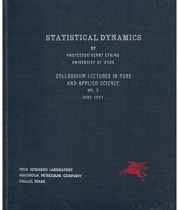 Magnolia Petroleum Company Colloqium Lectures … 1957 ~ Henry Eyring