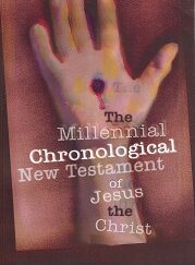 The Millennial Chronological New Testament of Jesus the Christ, Walter Curtis Lichfield