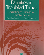 Families in Troubled Times: Adapting to Change in Rural America; by Rand D. Conger, and Glen H. Elder Jr.