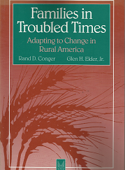 Families in Troubled Times: Adapting to Change in Rural America; by Rand D. Conger, and Glen H. Elder Jr.