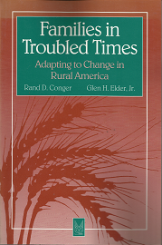 Families in Troubled Times: Adapting to Change in Rural America; by Rand D. Conger, and Glen H. Elder Jr.