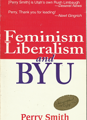 Feminism Liberalism and BYU by Perry Smith